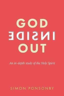 God Inside Out: An In-Depth Study of the Holy Spirit - Simon Ponsonby