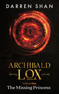 Archibald Lox Volume 1: The Missing Princess - Darren Shan