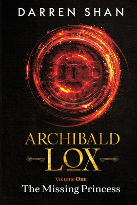 Archibald Lox Volume 1: The Missing Princess - Darren Shan