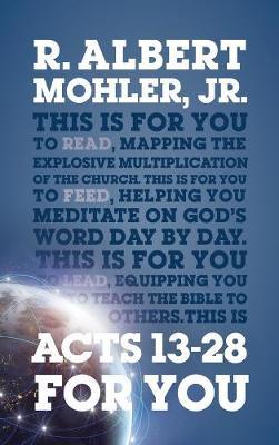 Acts 13-28 for You: Mapping the Explosive Multiplication of the Church - R. Albert Mohler