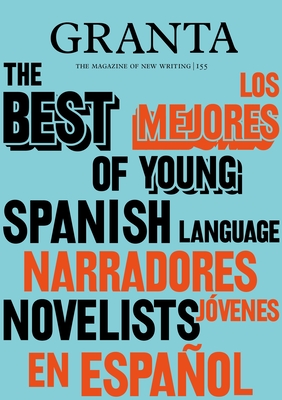 Granta 155: Best of Young Spanish-Language Novelists 2 - Valerie Miles