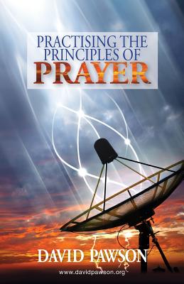 Practising the Principles of Prayer - David Pawson