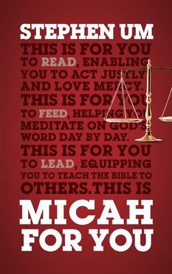 Micah for You: Acting Justly, Loving Mercy - Stephen Um
