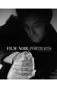 Film Noir Portraits - Tony Nourmand