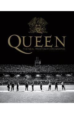 Queen: The Neal Preston Photographs - Neal Preston
