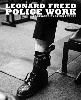 Leonard Freed: Police Work - Leonard Freed