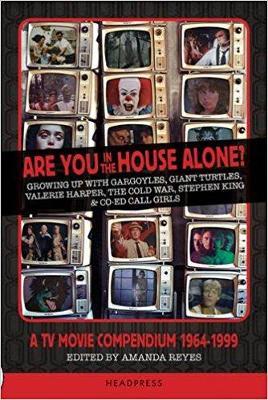 Are You in the House Alone?: A TV Movie Compendium 1964-1999 - Amanda Reyes