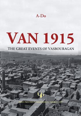 Van 1915: The Great Events of Vasbouragan - A. Do