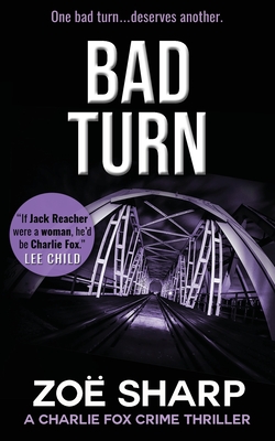 Bad Turn: Charlie Fox #13 - Zoe Sharp