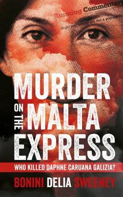 Murder on The Malta Express: Who killed Daphne Caruana Galizia? - Carlo Bonini
