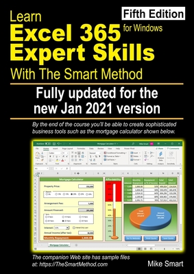 Learn Excel 365 Expert Skills with The Smart Method: Fifth Edition: updated for the Jan 2021 Semi-Annual version - Mike Smart