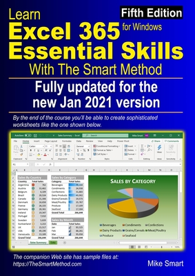 Learn Excel 365 Essential Skills with The Smart Method: Fifth Edition: updated for the Jan 2021 Semi-Annual version 2008 - Mike Smart