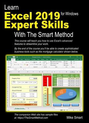 Learn Excel 2019 Expert Skills with the Smart Method: Tutorial Teaching Advanced Skills Including Power Pivot - Mike Smart