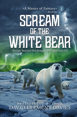 Scream of The White Bear - David Clement-davies