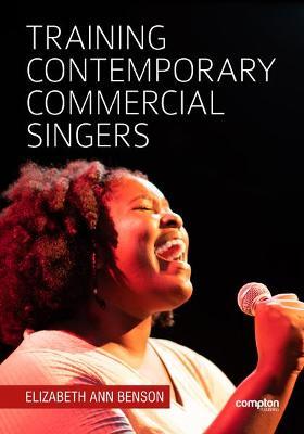 Training Contemporary Commercial Singers - Elizabeth Ann Benson
