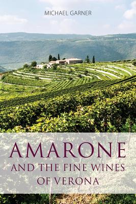 Amarone and the fine wines of Verona - Michael Garner