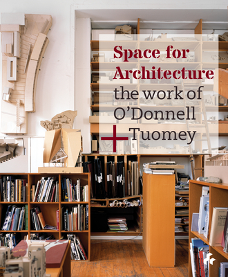 Space for Architecture: The Work of O'Donnell + Tuomey - Sheila O'donnell