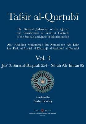 Tafsir al-Qurtubi Vol. 3: Juz' 3: Sūrat al-Baqarah 254 - 286 & Sūrah Āli 'Imrān 1 - 95 - Abu 'abdullah Muhammad Al-qurtubi