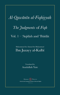 Al-Qawanin al-Fiqhiyyah: The Judgments of Fiqh - Abu'l-qasim Ibn Juzayy Al-kalbi