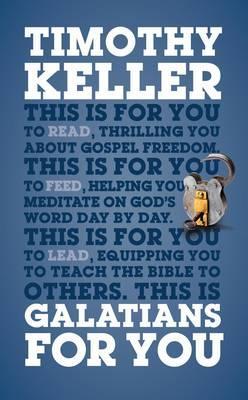 Galatians for You: For Reading, for Feeding, for Leading - Timothy Keller