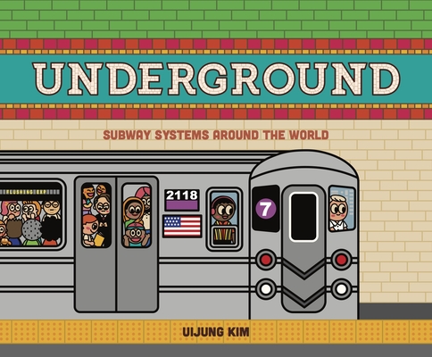 Underground: Subway Systems Around the World - Uijung Kim