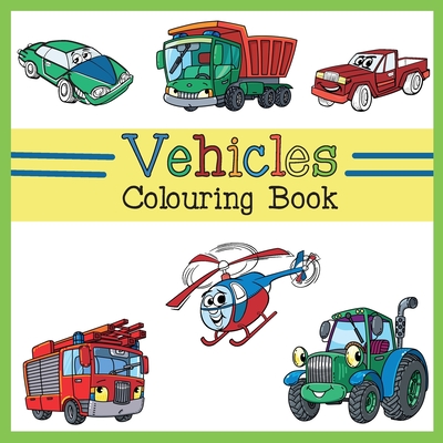 Vehicles Colouring Book: Car, Plane, Digger, Tractor, Bulldozer, Firetruck, Construction & Dump Truck Activity Book for Kids & Toddlers - Briar Kids