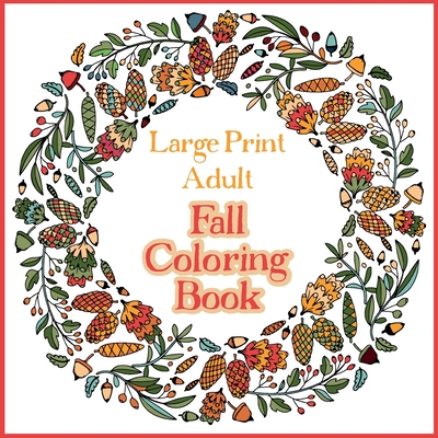 Large Print Adult Fall Coloring Book - A Simple & Easy Coloring Book for Adults with Autumn Wreaths, Leaves & Pumpkins - Bramblehill Colouring