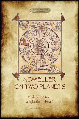 A Dweller on Two Planets: Revised second edition (2017) with enhanced illustrations (Aziloth Books) - Frederick S. Oliver