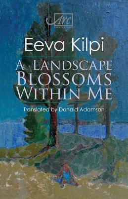 A Landscape Blossoms Within Me - Donald Adamson