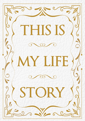This Is My Life Story: The Easy Autobiography for Everyone - Patrick Potter