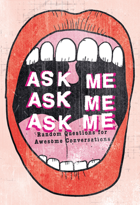 Ask Me, Ask Me, Ask Me: Random Questions for Awesome Conversations - Patrick Potter