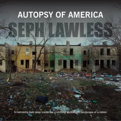 Autopsy of America: The Death of a Nation - Seph Lawless