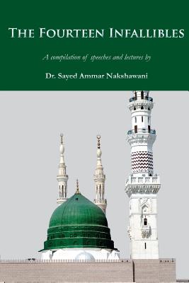 The Fourteen Infallibles: A Compilation of Speeches and Lectures - Sayed Ammar Nakshawani