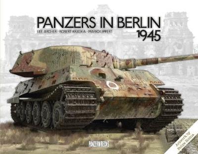 Panzers in Berlin 1945 - Lee Archer