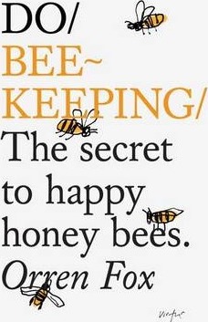 Do Beekeeping: The Secret to Happy Honeybees - Orren Fox