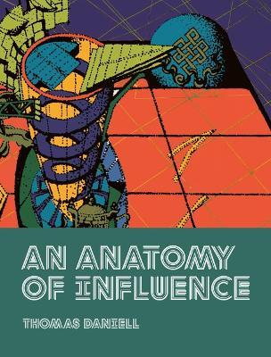 An Anatomy of Influence - Thomas Daniell