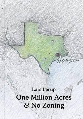 One Million Acres & No Zoning - Lars Lerup