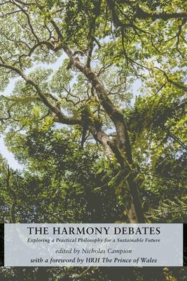 The Harmony Debates: Exploring a Practical Philosophy for a Sustainable Future - Nicholas Campion