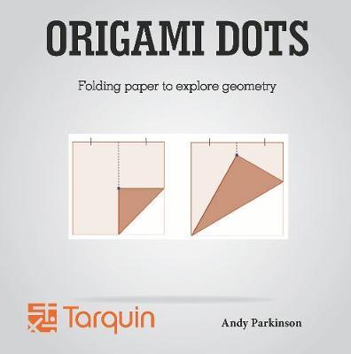 Origami Dots: Folding Paper to Explore Geometry - Andy Parkinson
