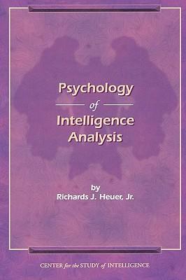 The Psychology of Intelligence Analysis - Richard J. Heuer