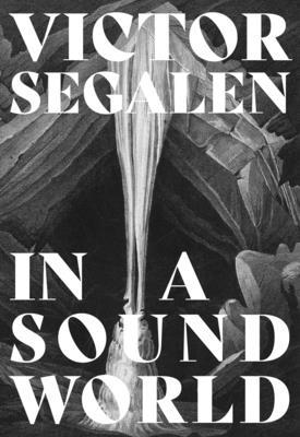 In a Sound World - Victor Segalen