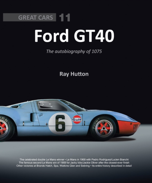 Ford Gt40: The Autobiography of 1075 - Ray Hutton