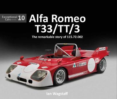 Alfa Romeo T33/Tt/3: The Remarkable History of 115.72.002 - Ian Wagstaff