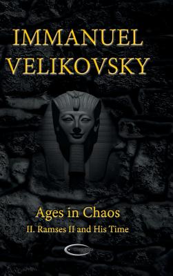 Ages in Chaos II: Ramses II and His Time - Immanuel Velikovsky