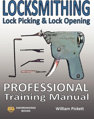 Locksmithing, Lock Picking & Lock Opening: Professional Training Manual - William Picket