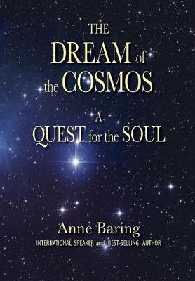 The Dream of the Cosmos: A Quest for the Soul - Anne Baring