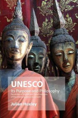 UNESCO: Its Purpose and Philosophy - Julian Huxley