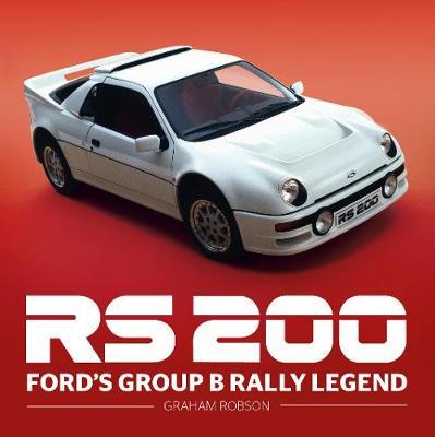 Rs200 - Ford's Group B Rally Legend - Graham Robson