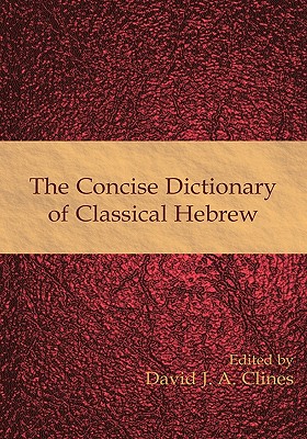 The Concise Dictionary of Classical Hebrew - David J. A. Clines
