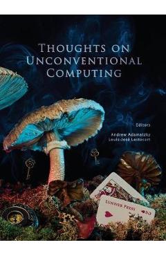 Coperta cărții 'Thoughts on unconventional computing - Andrew Adamatzky'